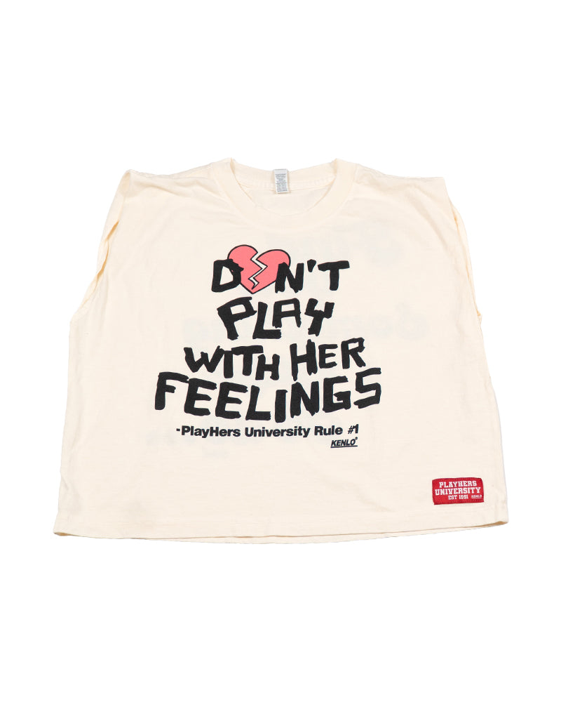 "DON'T PLAY WITH HER FEELINGS" CREAM LATTE SLEEVELESS BOX CUT  TEE